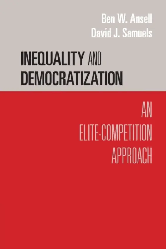 Inequality and Democratization - Ansell, Ben W. (University of Oxford) a Samuels, David J. (University of Minnesota)
