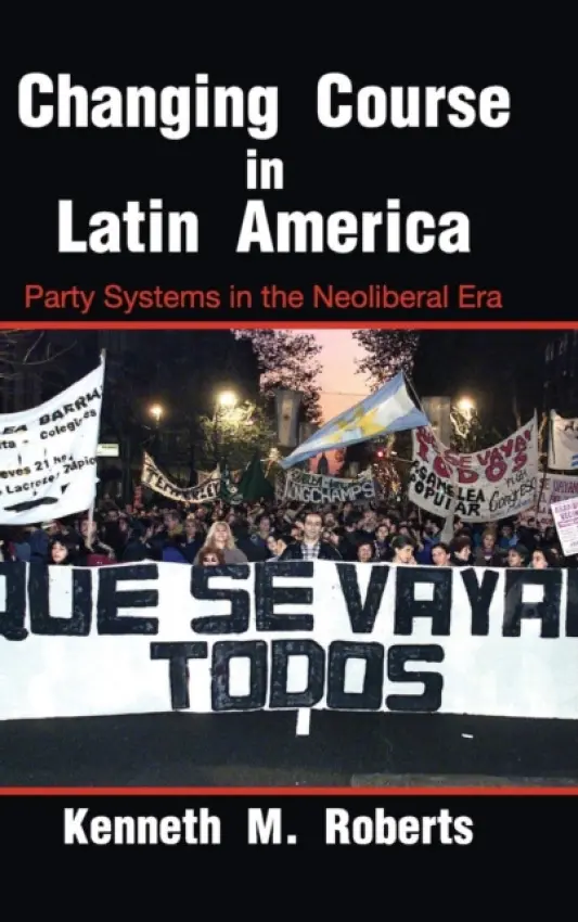 Changing Course in Latin America - Roberts, Kenneth M. (Cornell University, New York)