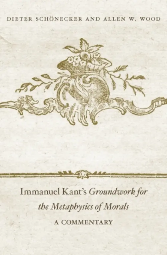 Immanuel Kant's Groundwork for the Metaphysics of Morals - Schonecker, Dieter a Wood, Allen W.