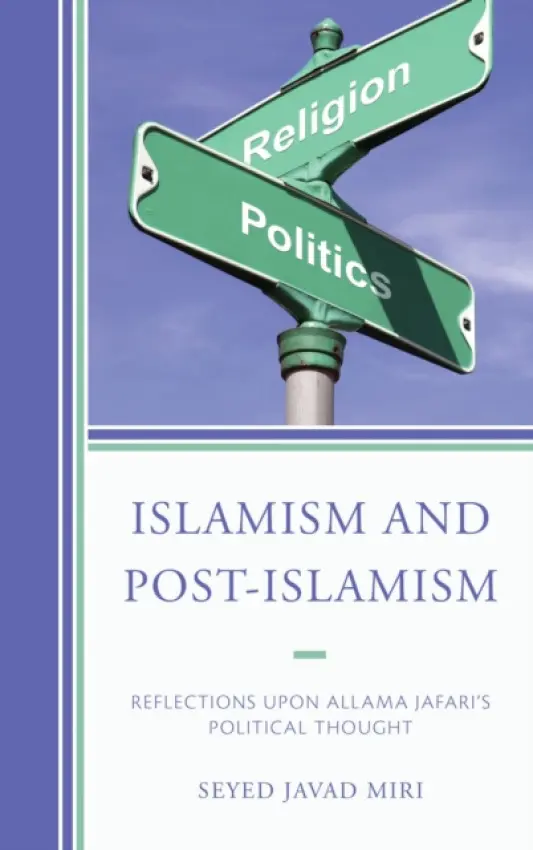 Islamism and Post-Islamism - Miri, Seyed Javad