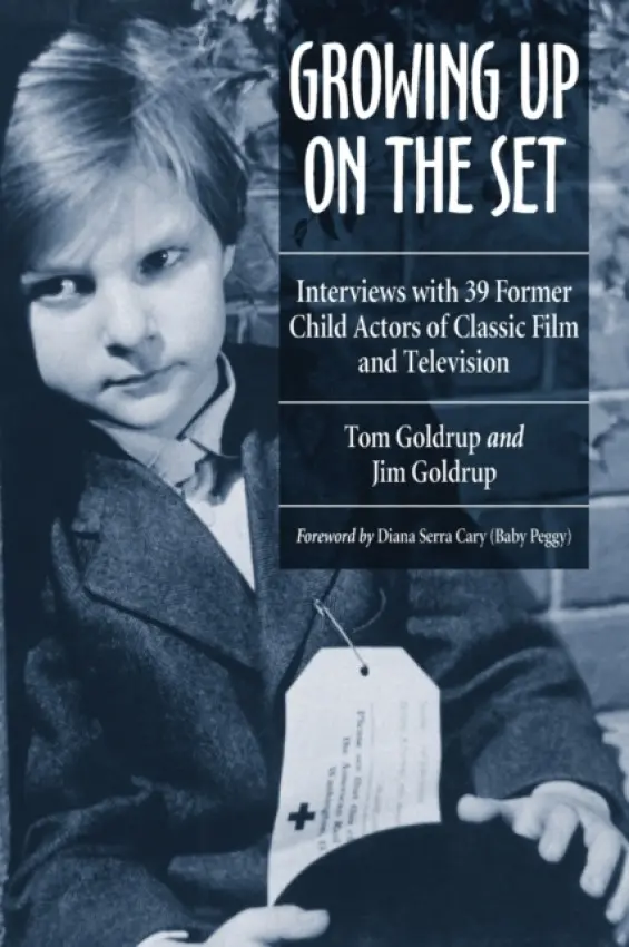 Growing Up on the Set - Goldrup, Tom a Goldrup, Jim