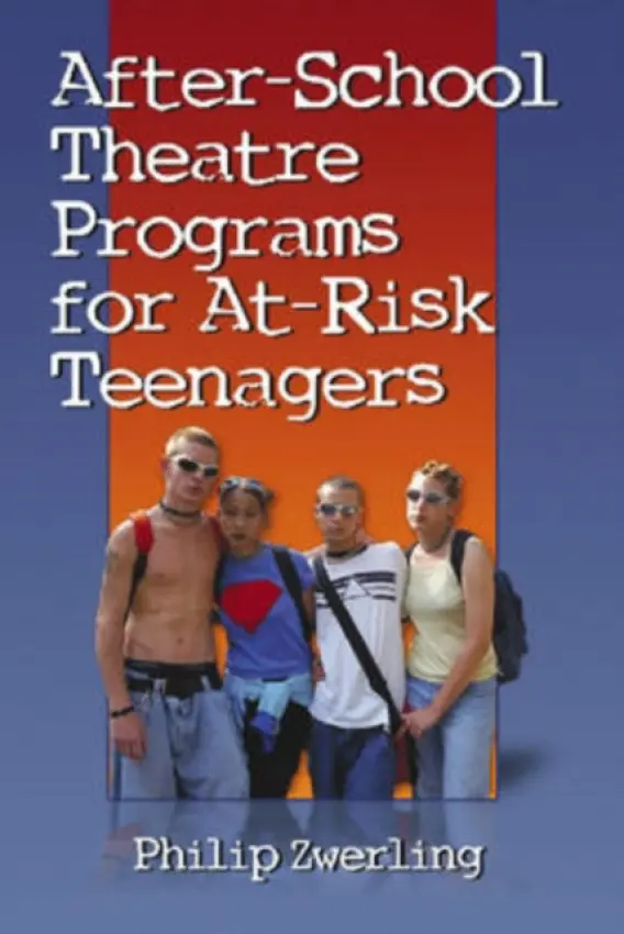 After-School Theatre Programs for At-Risk Teenagers - Zwerling, Philip