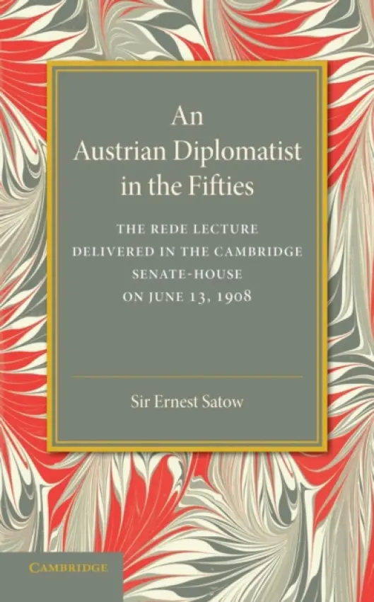 Austrian Diplomatist in the Fifties - Satow, Ernest