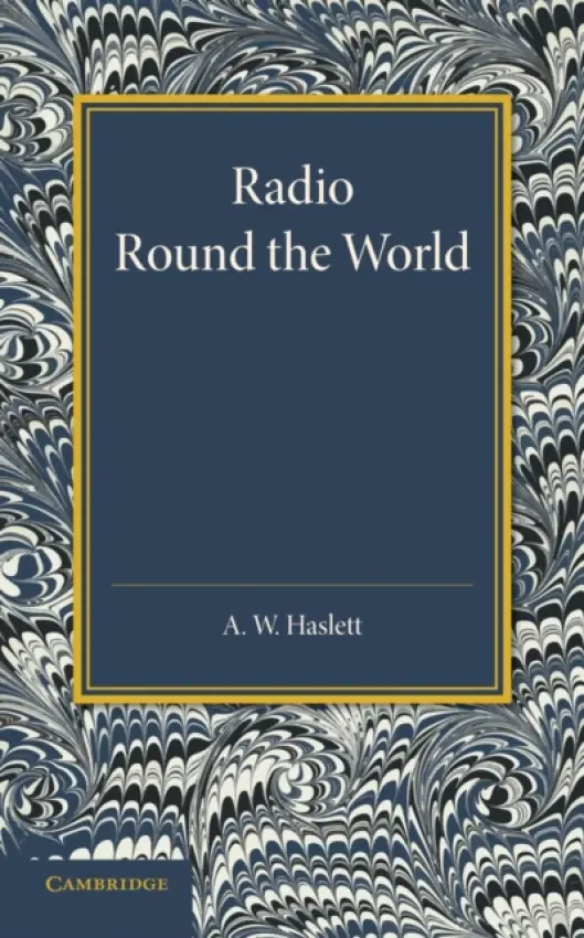 Radio round the World - Haslett, A. W.