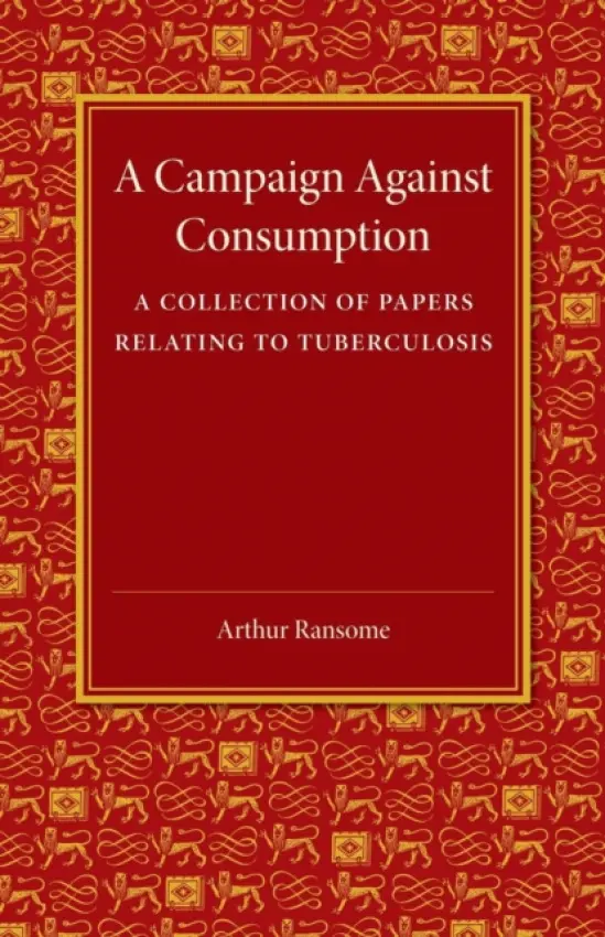 Campaign against Consumption - Ransome, Arthur