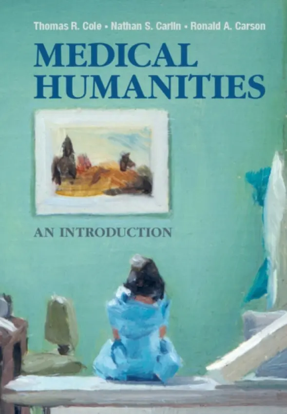 Medical Humanities - Cole, Thomas R. a Carlin, Nathan S. a Carson, Ronald A. (University of Texas Medical Branch, Galveston)
