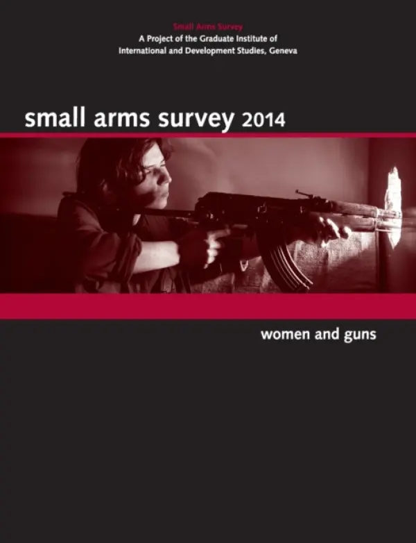 Small Arms Survey 2014 - Small Arms Survey, Geneva