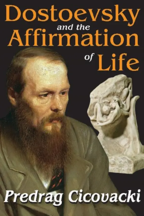 Dostoevsky and the Affirmation of Life - Cicovacki, Predrag