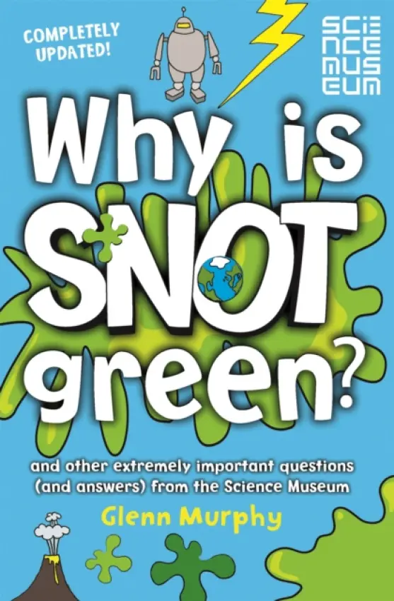Why is Snot Green? (And Other Extremely Important Questions (and Answers) from the Science Museum) - Glenn Murphy, Mike Phillips (ilustrátor)