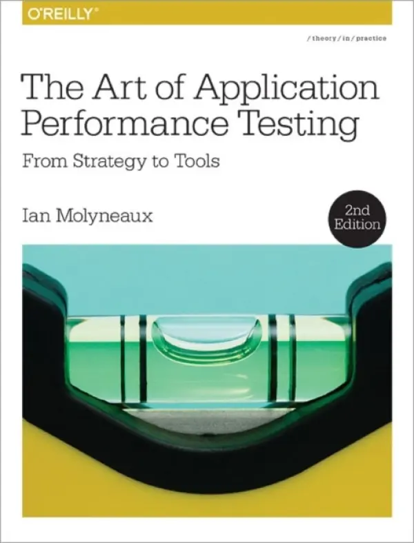 Art of Application Performance Testing 2e - Molyneaux, Ian