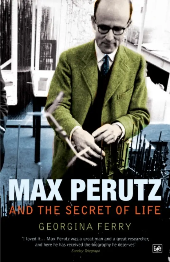 Max Perutz And The Secret Of Life - Ferry, Georgina