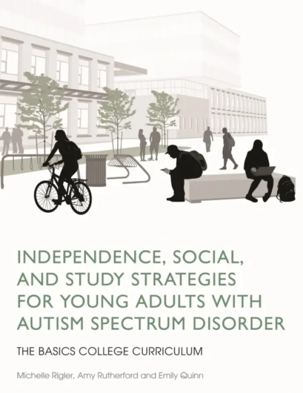 Independence, Social, and Study Strategies for Young Adults with Autism Spectrum Disorder - Rutherford, Amy a Rigler, Michelle a Quinn, Emily