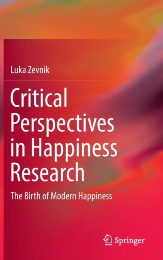 Critical Perspectives in Happiness Research - Zevnik, Luka