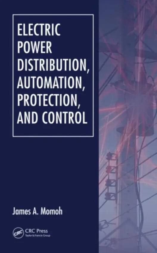 Electric Power Distribution, Automation, Protection, and Control - Momoh, James A. (Howard University, Washington, District of Columbia, USA)