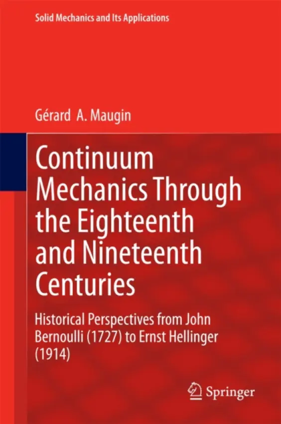 Continuum Mechanics Through the Eighteenth and Nineteenth Centuries - Maugin, Gerard  A.