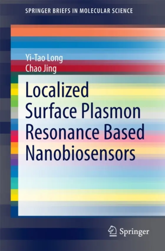 Localized Surface Plasmon Resonance Based Nanobiosensors - Long, Yi-Tao a Jing, Chao