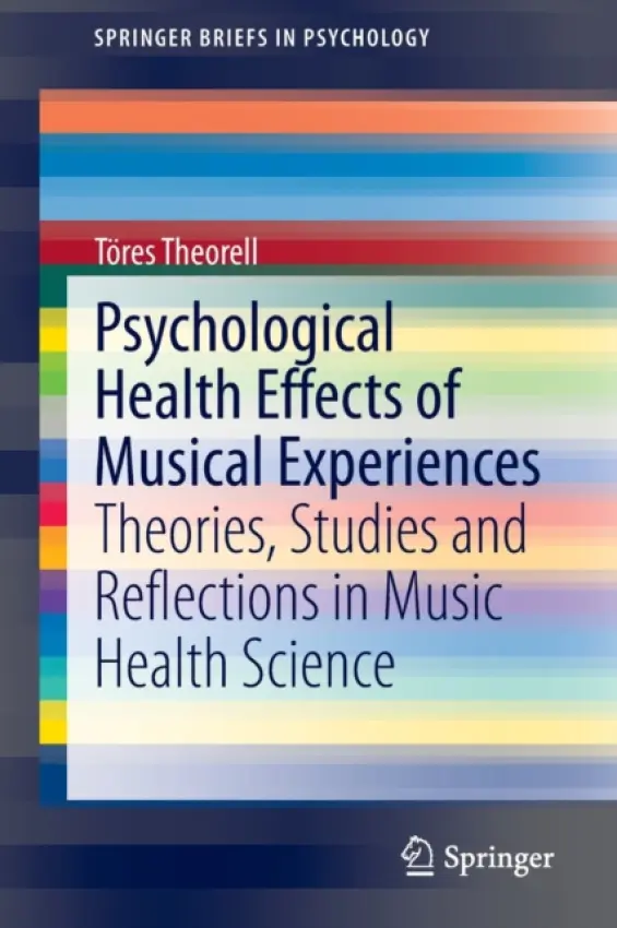 Psychological Health Effects of Musical Experiences - Theorell, Tores