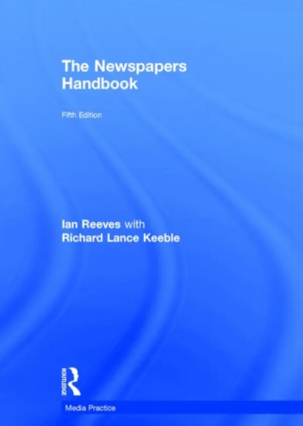 Newspapers Handbook - Keeble, Richard (University of Lincoln, UK) a Reeves, Ian (University of Kent, UK)