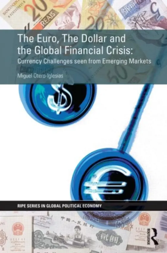 Euro, The Dollar and the Global Financial Crisis - Otero-Iglesias, Miguel