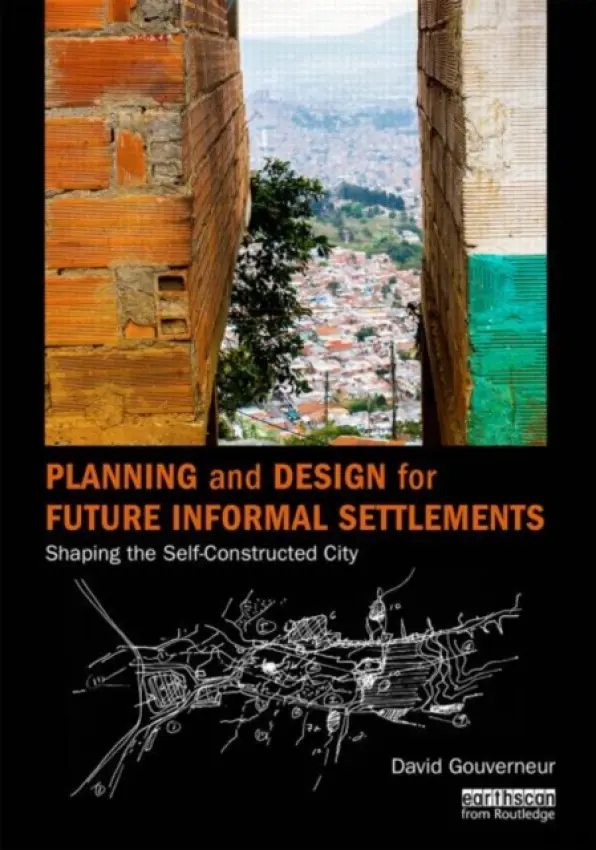 Planning and Design for Future Informal Settlements - Gouverneur, David (University of Pennsylvania, USA)