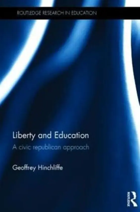 Liberty and Education - Hinchliffe, Geoffrey