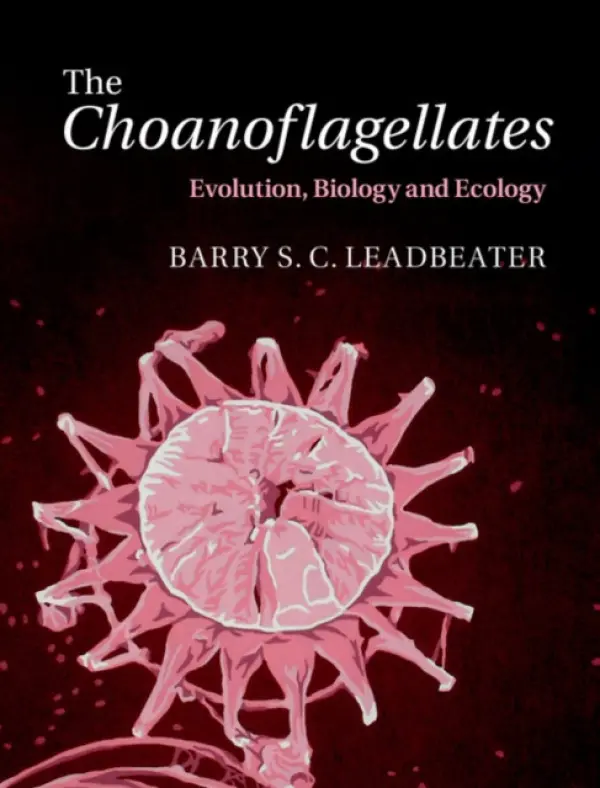 Choanoflagellates - Leadbeater, Barry S. C. (Dr, University of Birmingham)