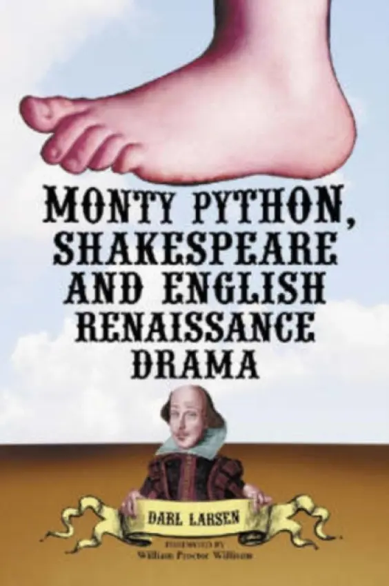 Monty Python, Shakespeare and English Renaissance Drama - Larsen, Darl
