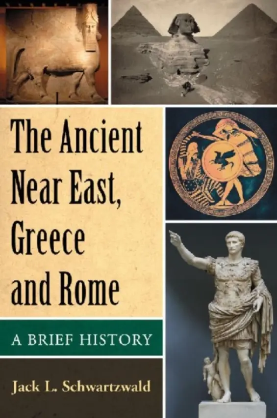 Ancient Near East, Greece and Rome - Schwartzwald, Jack L.