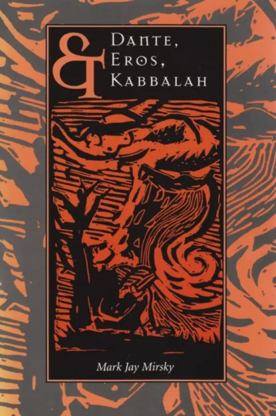 Dante, Eros, and Kabbalah - Mirsky, Mark Jay