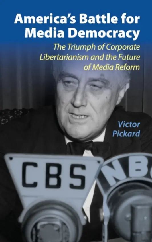 America's Battle for Media Democracy - Pickard, Victor (University of Pennsylvania)
