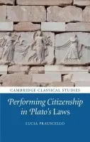 Performing Citizenship in Plato's Laws - Prauscello, Lucia (University of Cambridge)