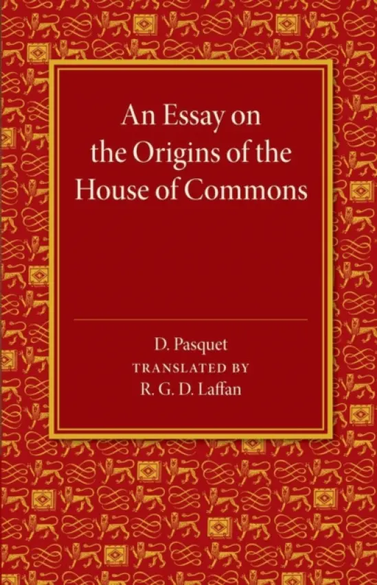 Essay on the Origins of the House of Commons - Pasquet, D.