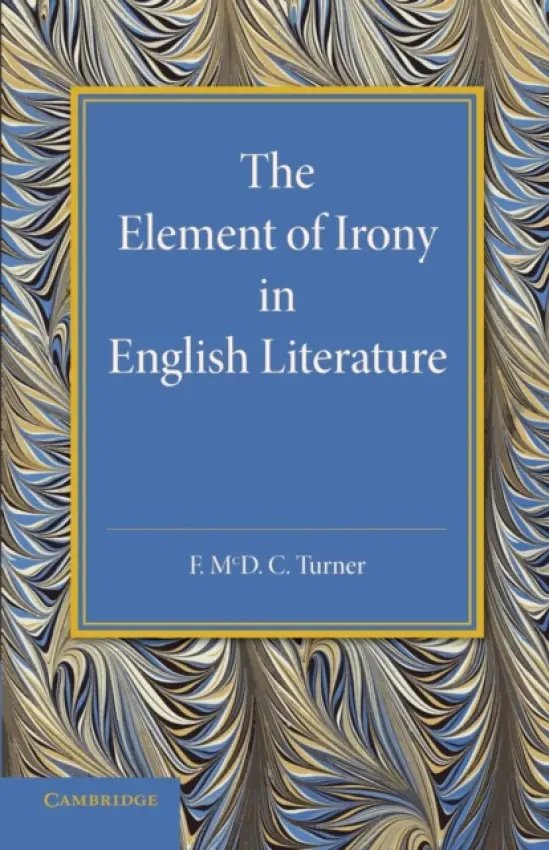 Element of Irony in English Literature - Turner, F. M. C.
