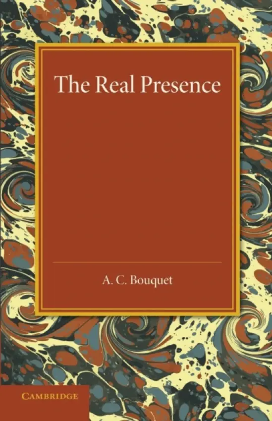 Real Presence - Bouquet, A. C.