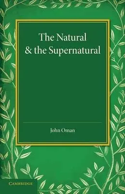 Natural and the Supernatural - Oman, John