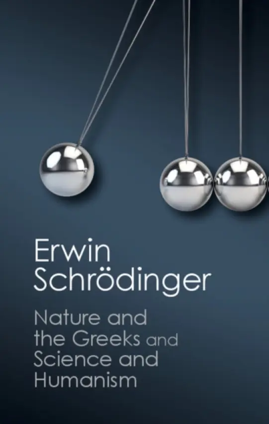 'Nature and the Greeks' and 'Science and Humanism' - Schrodinger, Erwin