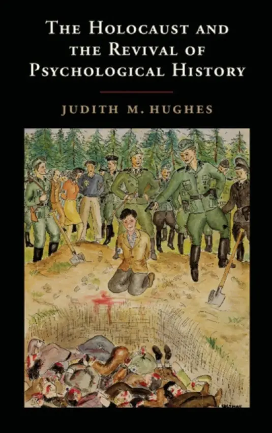 Holocaust and the Revival of Psychological History - Hughes, Judith M. (University of California, San Diego)