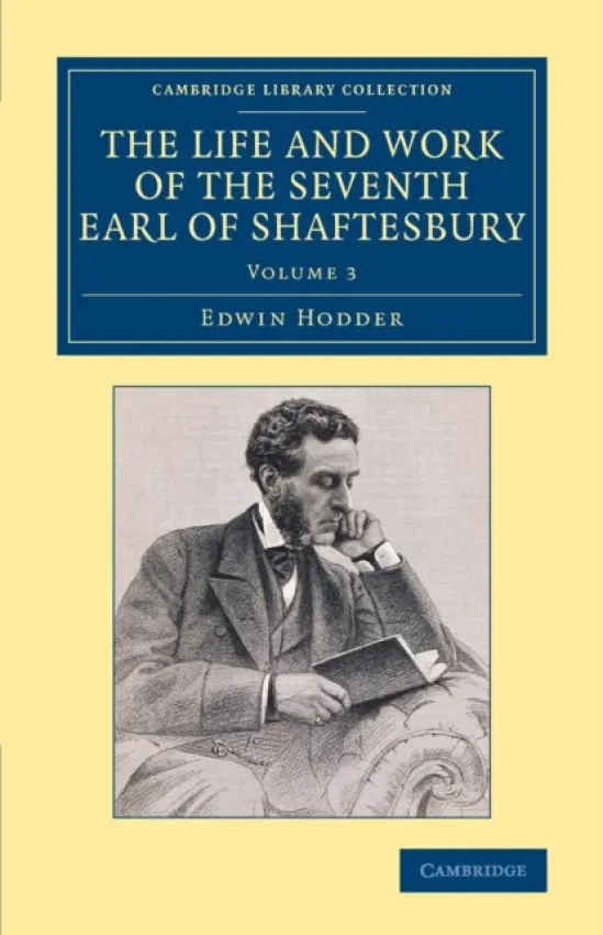 Life and Work of the Seventh Earl of Shaftesbury, K.G. - Hodder, Edwin