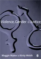Violence, Gender and Justice - Wykes, Maggie a Welsh, Kirsty