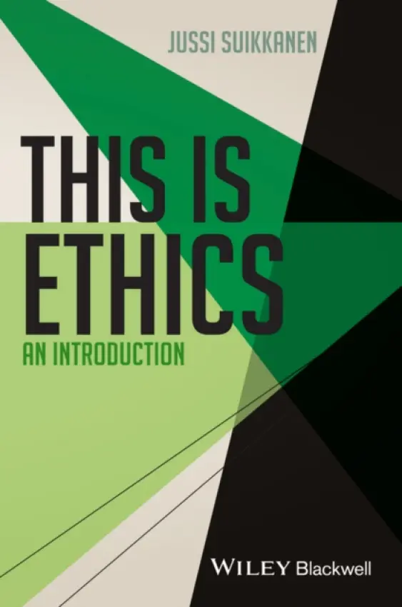 This Is Ethics - Suikkanen, Jussi (University of Leeds, UK)
