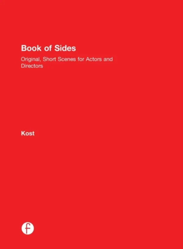 Book of Sides: Original, One-Page Scenes for Actors and Directors - Kost, Dave (Professor at Chapman University’s Dodge College of Film and Media Arts, Orange, CA)