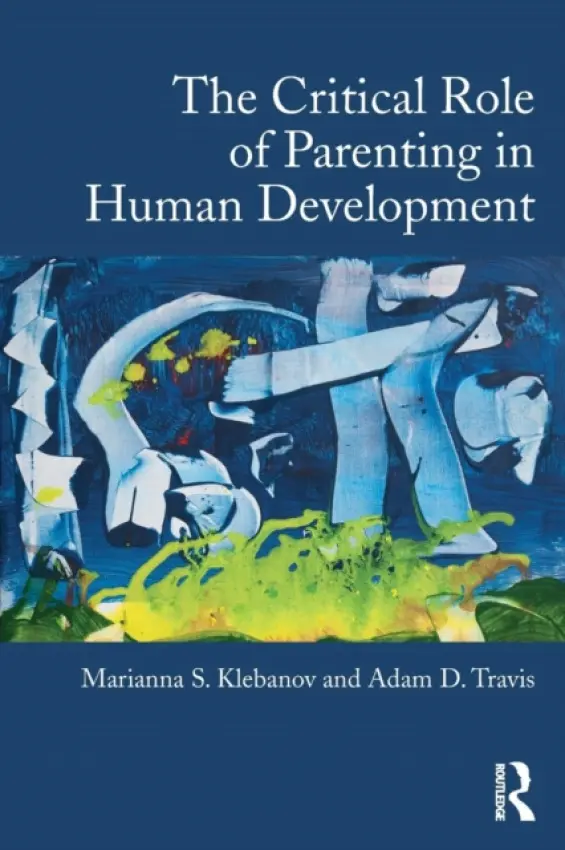 Critical Role of Parenting in Human Development - Klebanov, Marianna S. a Travis, Adam D. (Northern California Kaiser, USA)