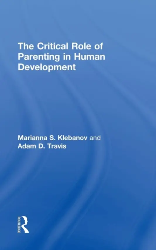 Critical Role of Parenting in Human Development - Klebanov, Marianna S. a Travis, Adam D. (Northern California Kaiser, USA)