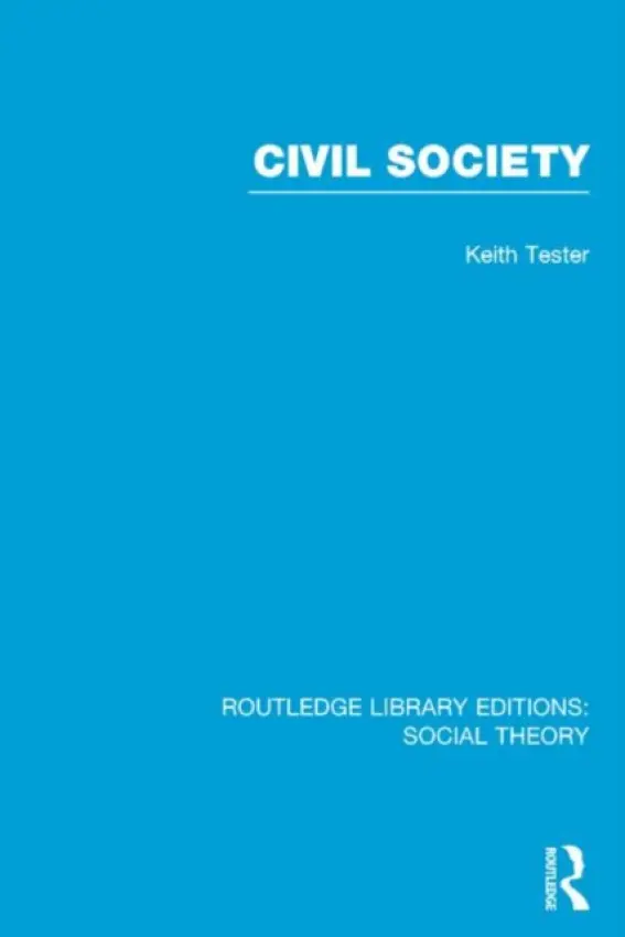 Civil Society (RLE Social Theory) - Tester, Keith (Keith Tester passed away 14.1.19 as advised by wife  a  beneficiary Linda Tester SE936485 will, death cert and GOP received SF case 01612172 CH)