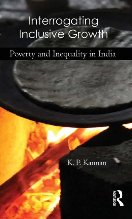 Interrogating Inclusive Growth - Kannan, K. P.