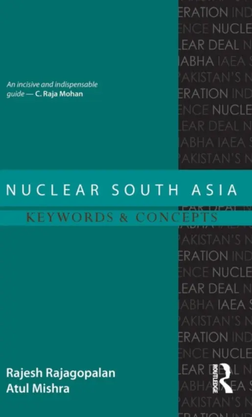 Nuclear South Asia - Rajagopalan, Rajesh a Mishra, Atul