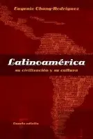LatinoamAA©rica - Chang-Rodriguez, Eugenio (Queens College and Graduate School of the City University of New York)
