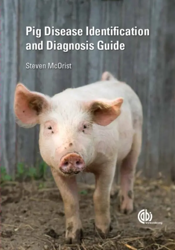 Pig Disease Identification and Diagnosis Guide - McOrist, Steven (Consultant pig veterinarian, formerly University of Nottingham, UK)