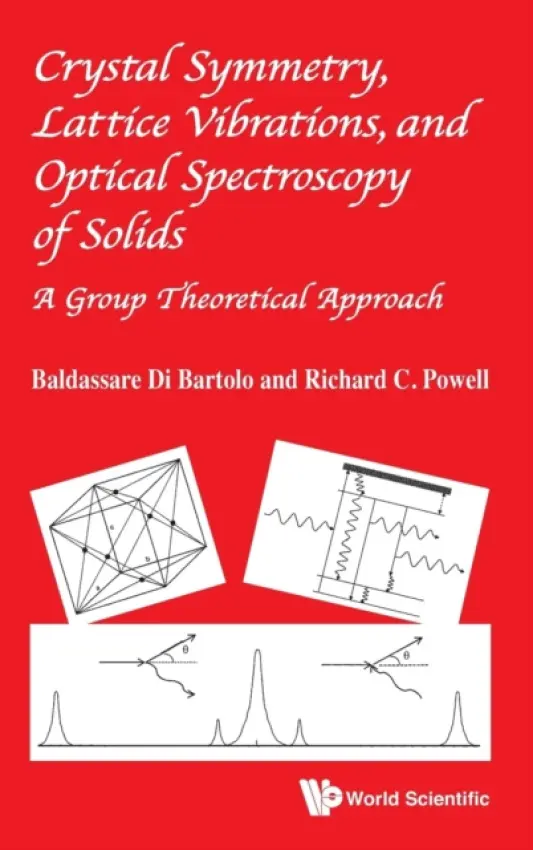 Crystal Symmetry, Lattice Vibrations, And Optical Spectroscopy Of Solids: A Group Theoretical Approach - Di Bartolo, Baldassare (Boston College, Usa) a Powell, Richard C (Univ Of Arizona, Usa)