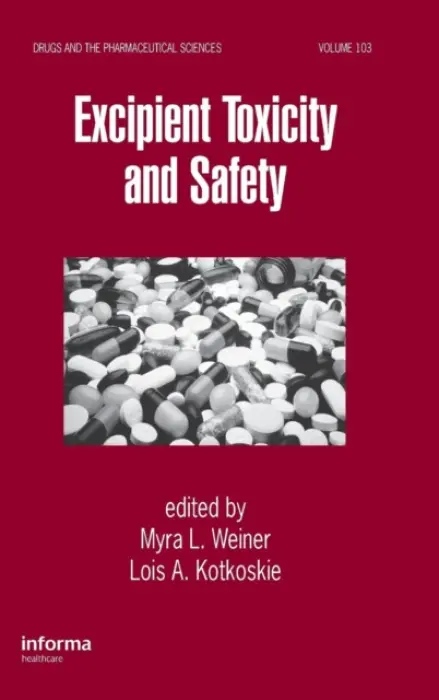 Excipient Toxicity and Safety - Weiner, Myra L. a Kotkoskie, Lois A.